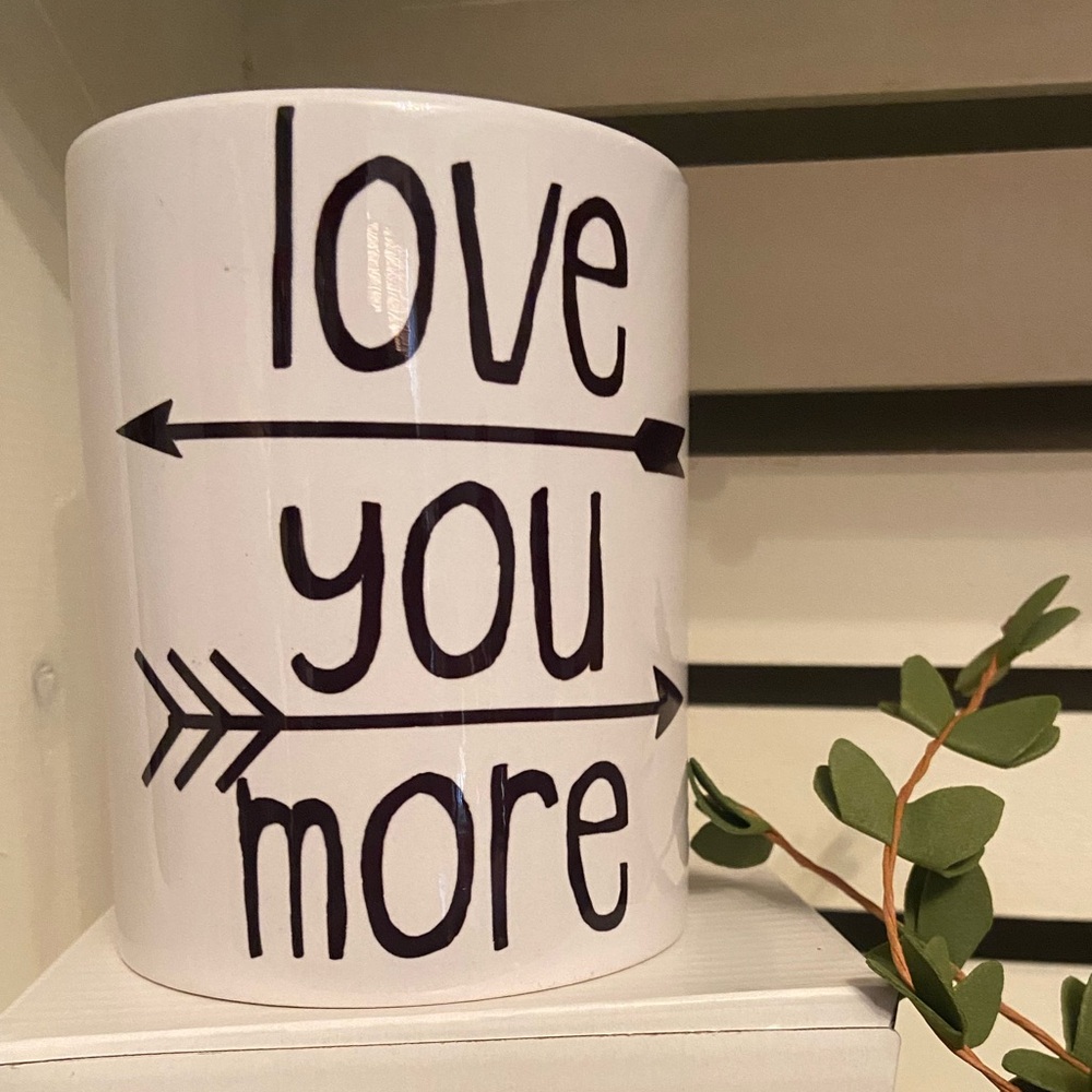 Love You More White Ceramic Mug 15 ounce